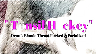 TONSIL HOCKEY Partied Out Blonde Face Fucked and Facialized POV Porn Video